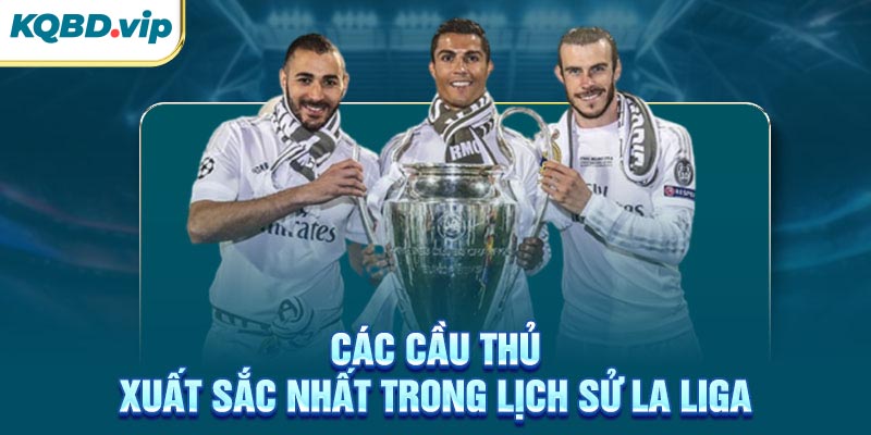 Các cầu thủ xuất sắc nhất trong lịch sử La Liga