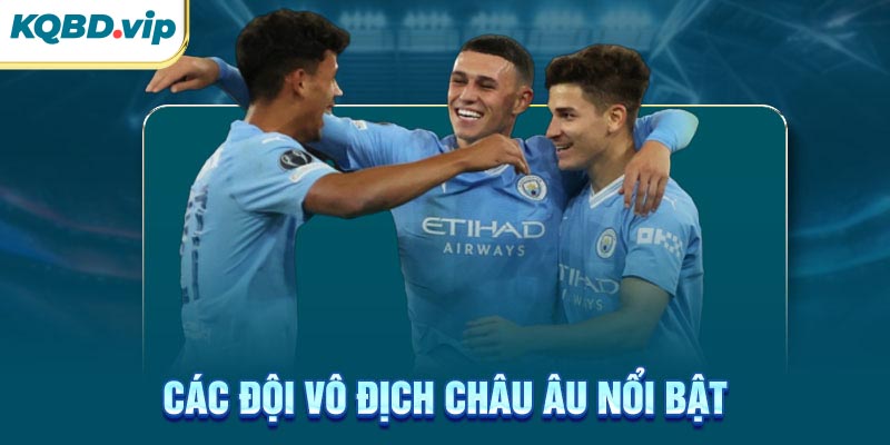 Các đội vô địch Châu Âu nổi bật