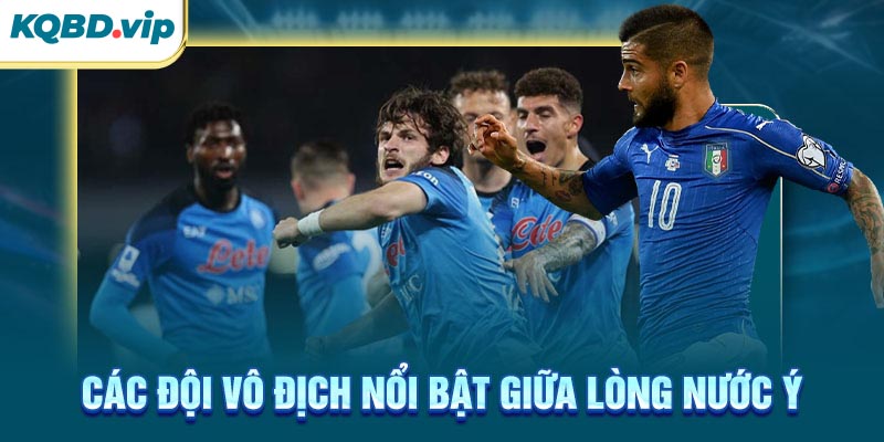 Các đội vô địch nổi bật giữa lòng nước Ý