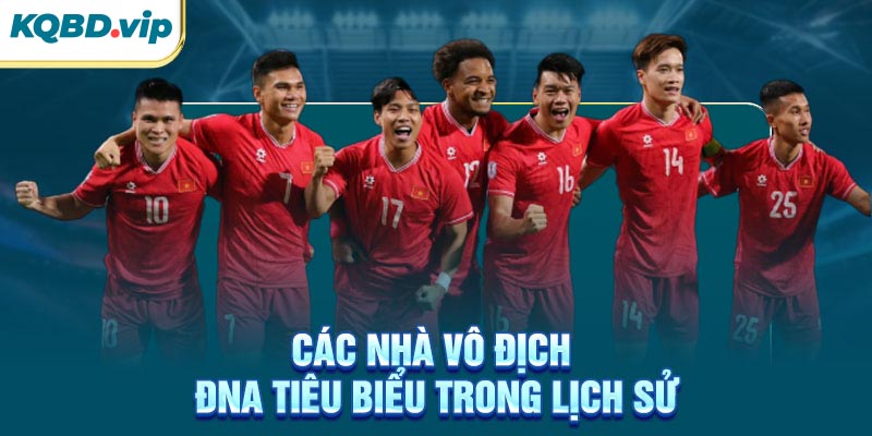 Các nhà vô địch ĐNA tiêu biểu trong lịch sử