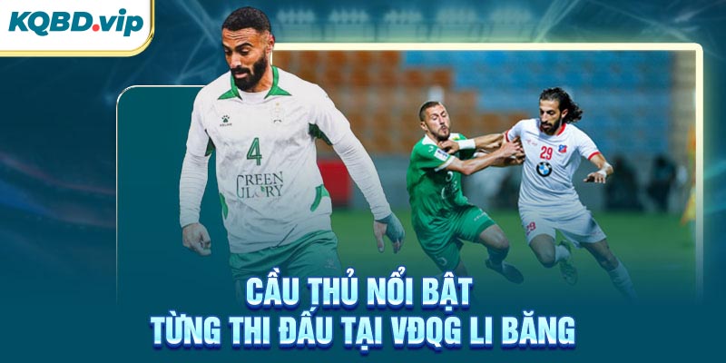 Cầu thủ nổi bật từng thi đấu tại VĐQG Li Băng