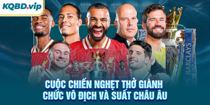 Cuộc chiến nghẹt thở giành chức vô địch và suất châu Âu