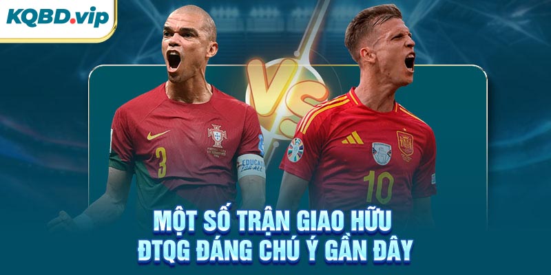 Một số trận giao hữu ĐTQG đáng chú ý gần đây