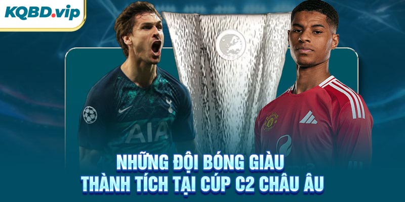 Những đội bóng giàu thành tích tại Cúp C2 Châu Âu