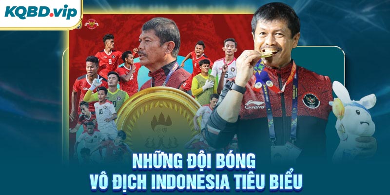 Những đội bóng vô địch Indonesia tiêu biểu