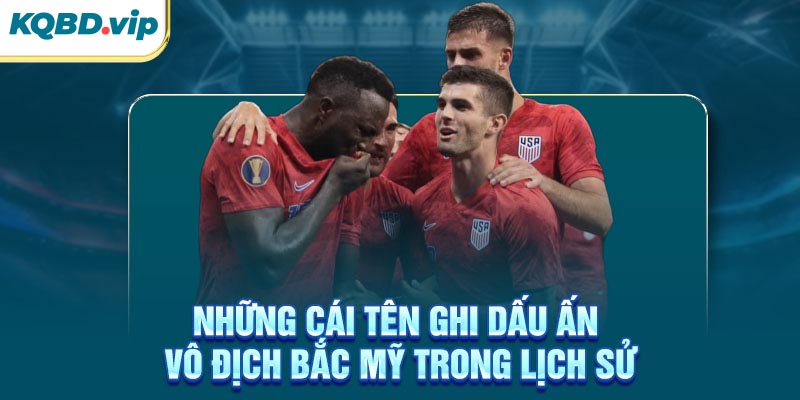 Những cái tên ghi dấu ấn vô địch Bắc Mỹ trong lịch sử