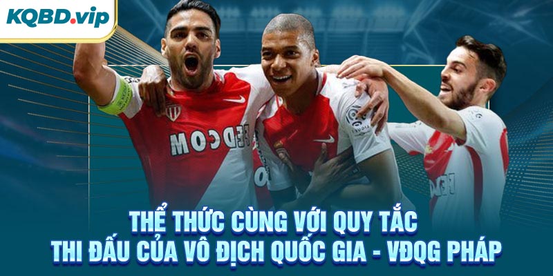 Thể thức cùng với quy tắc thi đấu của VĐQG Pháp