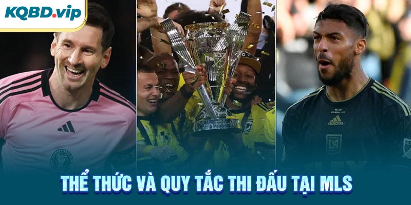 Thể thức và quy tắc thi đấu tại MLS