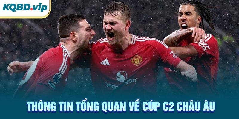 Thông tin tổng quan về cúp C2 Châu Âu