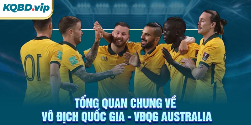 Tổng quan chung về VĐQG Australia