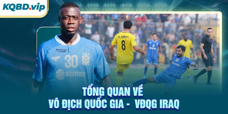 Tổng quan về VĐQG Iraq