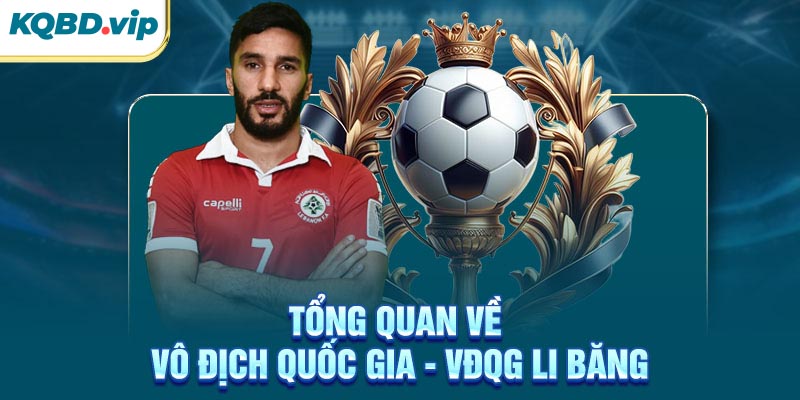 Tổng quan về VĐQG Li Băng